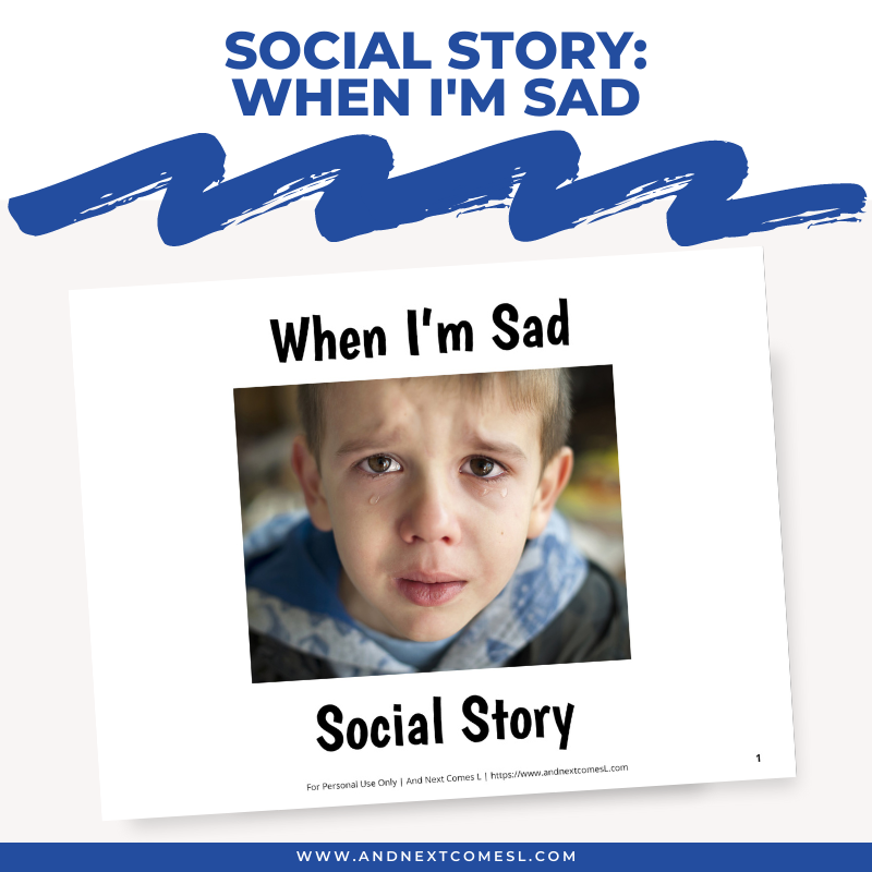 When I'm Sad Social Story – And Next Comes L